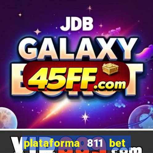 plataforma 811 bet é confiável